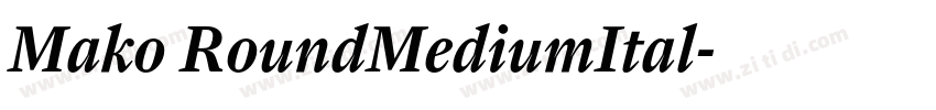 Mako RoundMediumItal字体转换 Mako RoundMediumItal字体转换